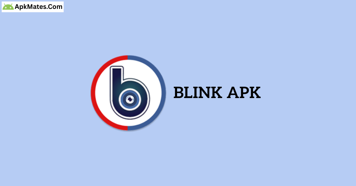 Download Blink APK Free for Android & iPhone 9 Safe APK download Blink APK