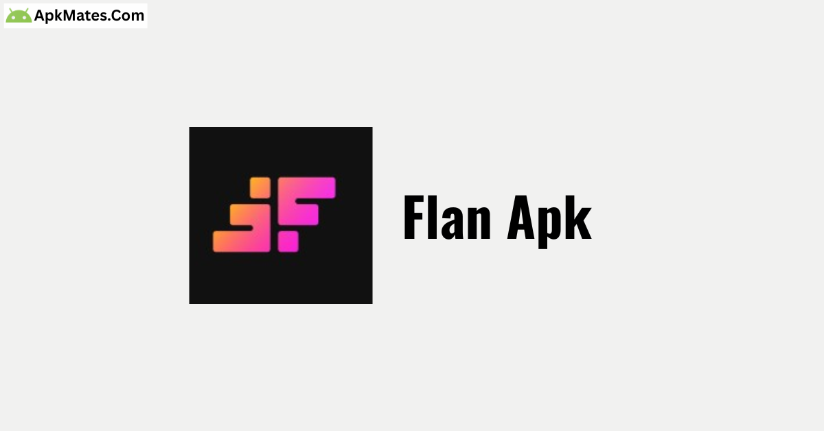 Flan APK Latest Version – Free Download for Android 9 Download now Flan APK
