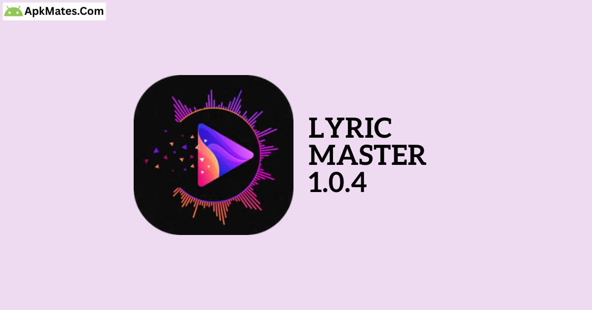 Lyric Master 1.0.4 APK Free Download for Android 9 Download Now Lyric Master 1.0.4