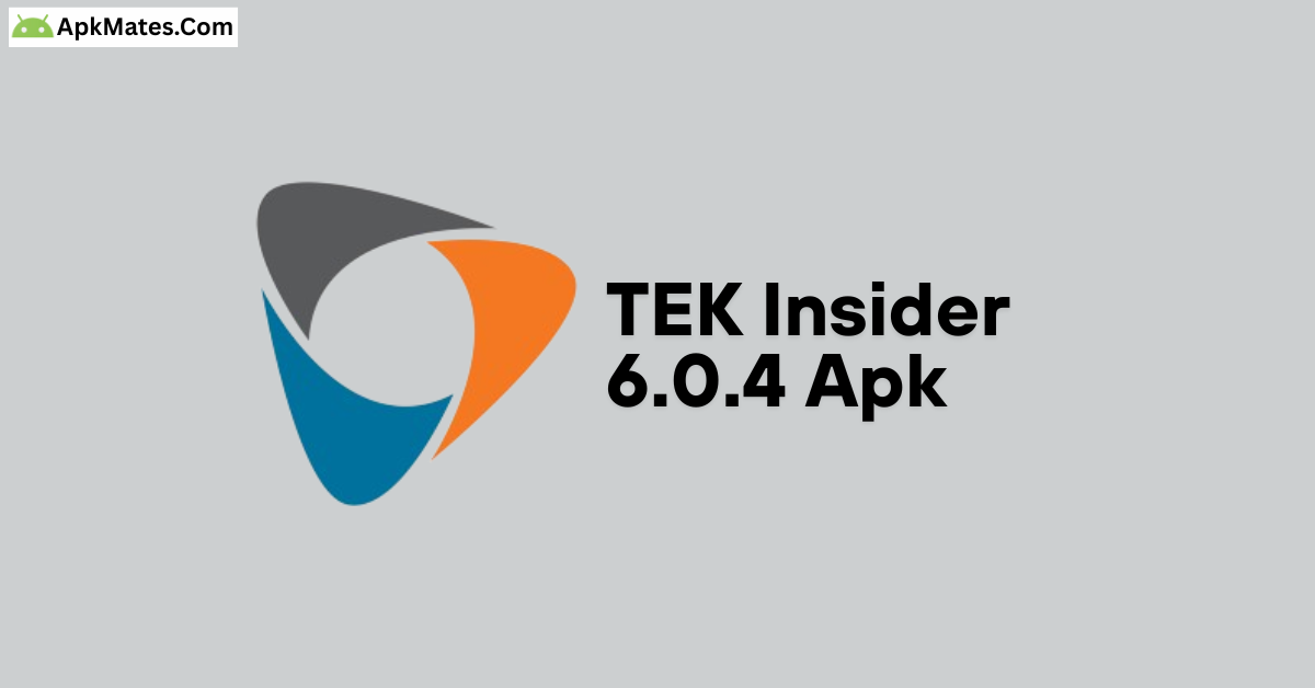 TEK Insider 6.0.4 APK Free Download for Android 9 Latest APK Version Available TEK Insider 6.0.4 APK