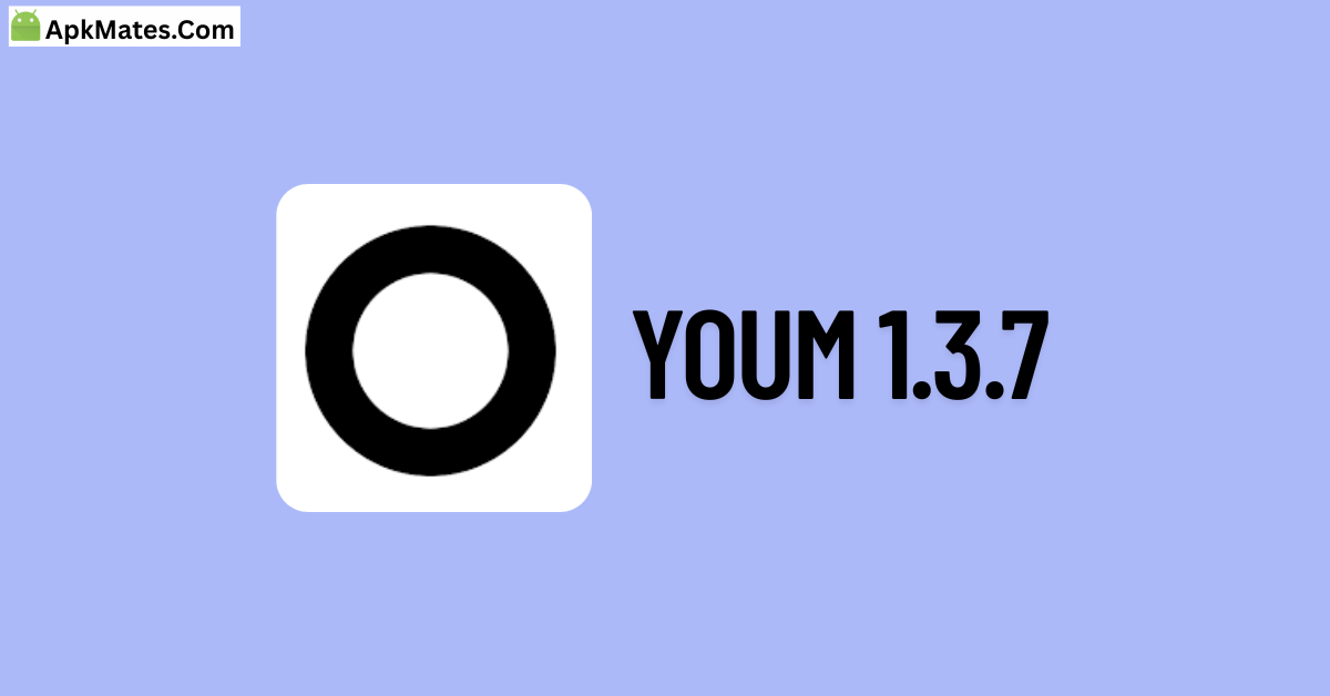 Download YOUM 1.3.7 Free – Latest Version for Android 9 YOUM 1.3.7 free